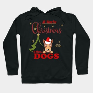 All I Want For Christmas Is More Dogs Hoodie